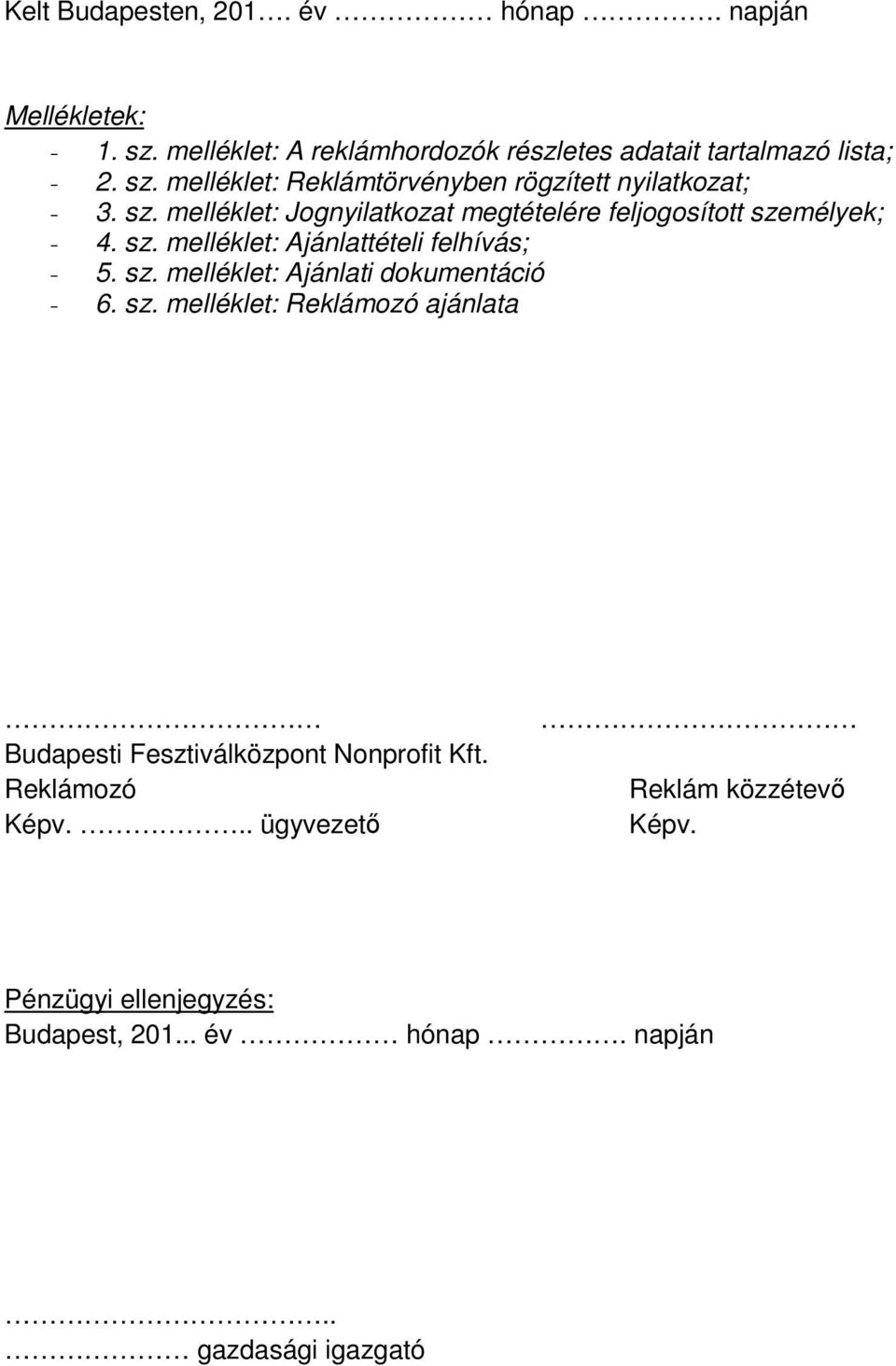 sz. melléklet: Reklámozó ajánlata Budapesti Fesztiválközpont Nonprofit Kft. Reklámozó Képv... ügyvezető Reklám közzétevő Képv.