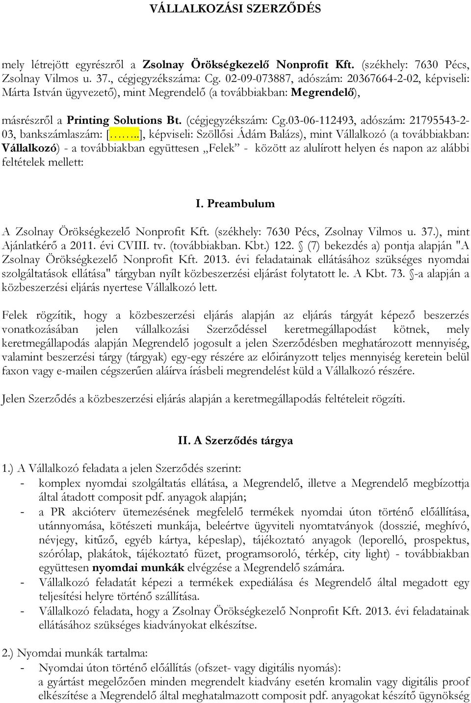 03-06-112493, adószám: 21795543-2- 03, bankszámlaszám: [.