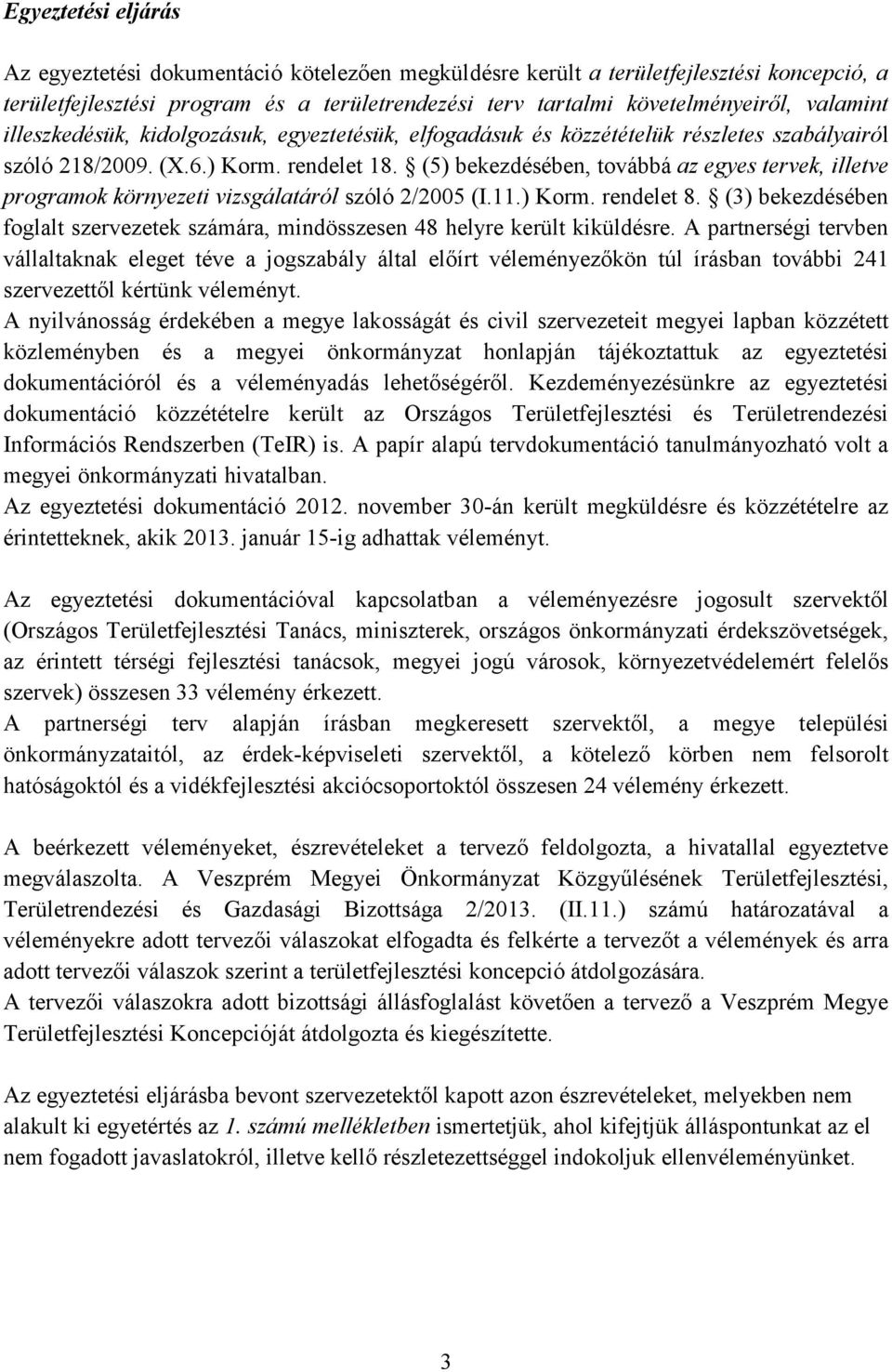 (5) bekezdésében, továbbá az egyes tervek, illetve programok környezeti vizsgálatáról szóló 2/2005 (I.11.) Korm. rendelet 8.