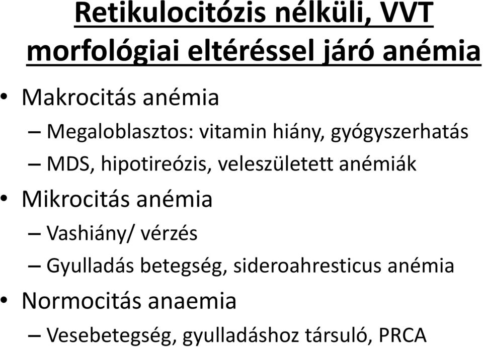 veleszületett anémiák Mikrocitás anémia Vashiány/ vérzés Gyulladás betegség,