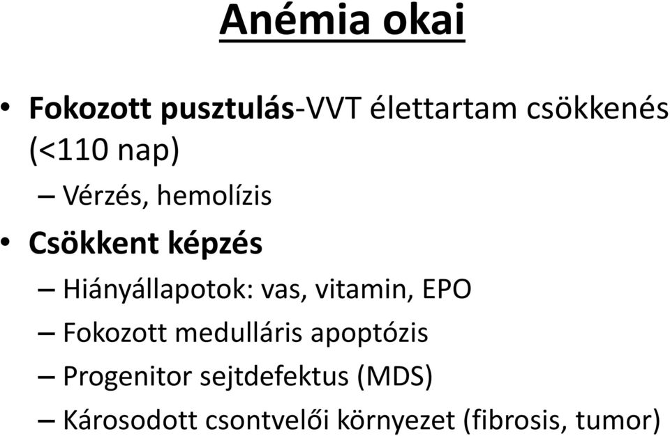 vas, vitamin, EPO Fokozott medulláris apoptózis Progenitor