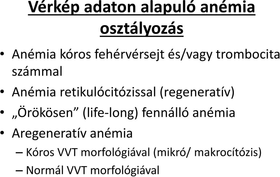 (regeneratív) Örökösen (life-long) fennálló anémia Aregeneratív