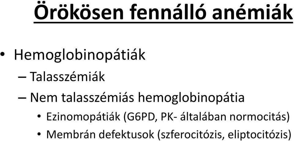 Ezinomopátiák (G6PD, PK- általában normocitás)