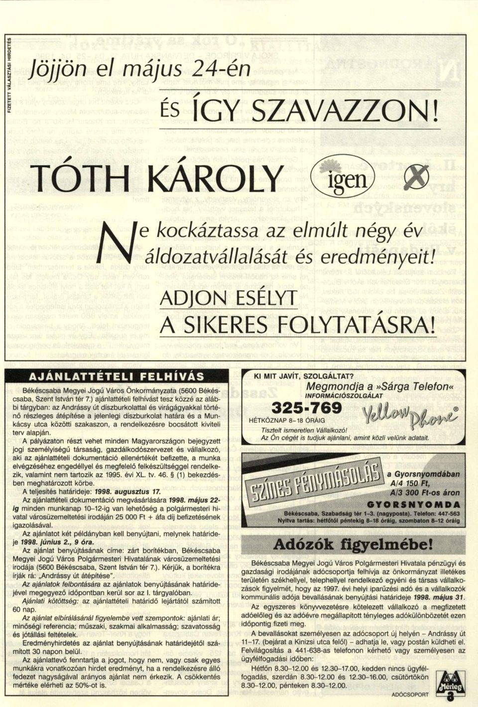 ) ajánlattételi felhívást tesz közzé az alábbi tárgyban: az Andrássy út díszburkolattal és virágágyakkal történő részleges átépítése a jelenlegi díszburkolat határa és a Munkácsy utca közötti