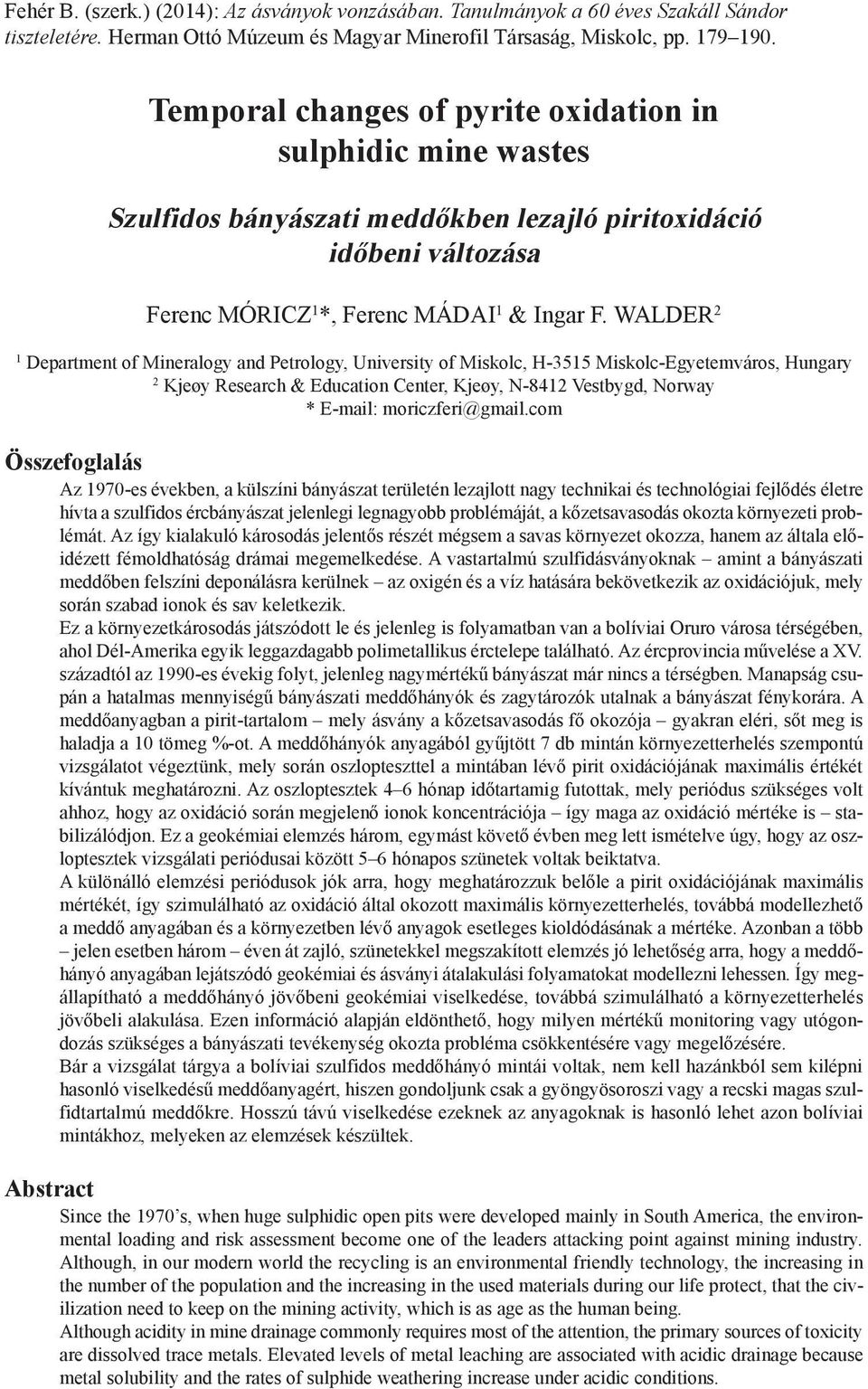 Walder 2 1 department of Mineralogy and Petrology, University of Miskolc, H-3515 Miskolc-egyetemváros, Hungary 2 Kjeøy research & education center, Kjeøy, N-8412 Vestbygd, Norway * e-mail: