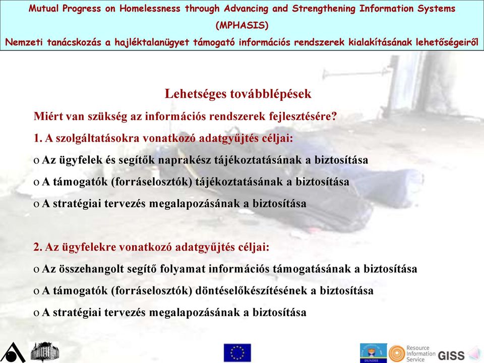 (forráselosztók) tájékoztatásának a biztosítása o A stratégiai tervezés megalapozásának a biztosítása 2.