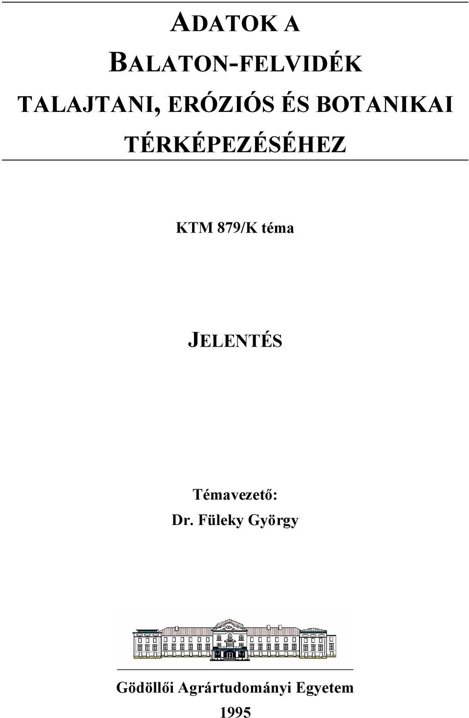 879/K téma JELENTÉS Témavezető: Dr.