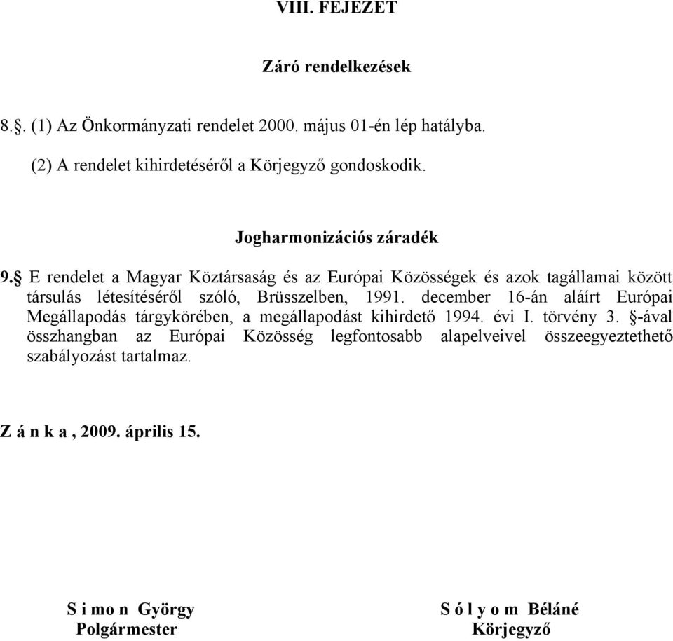 E rendelet a Magyar Köztársaság és az Európai Közösségek és azok tagállamai között társulás létesítéséről szóló, Brüsszelben, 1991.