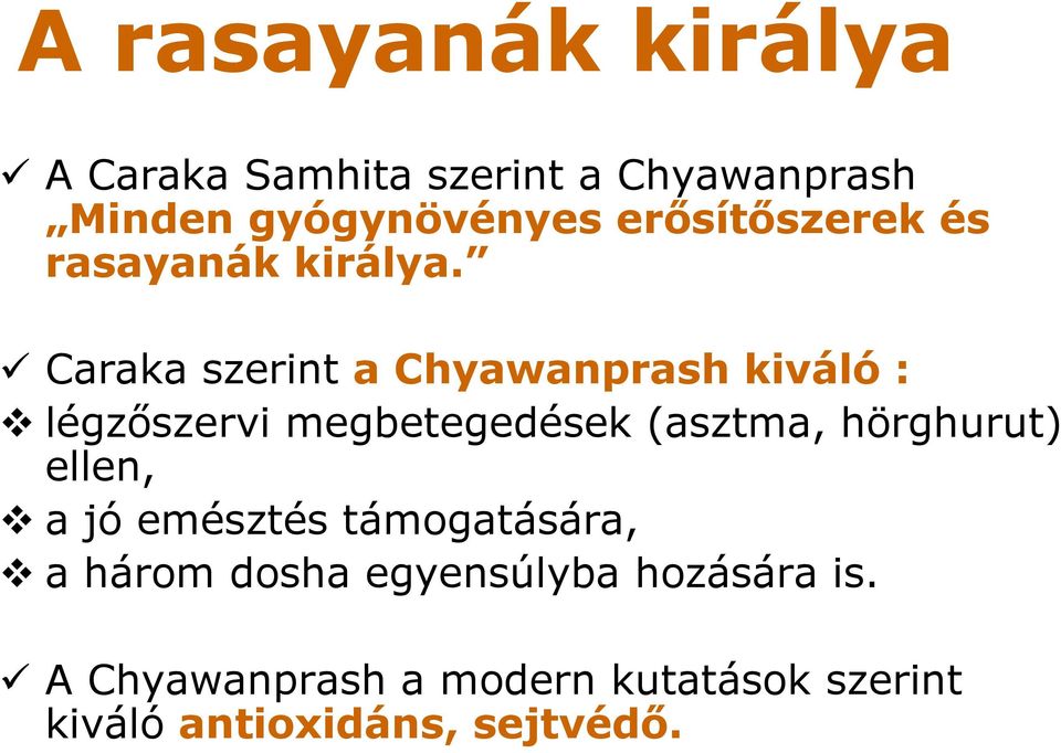 Caraka szerint a Chyawanprash kiváló : légzőszervi megbetegedések (asztma, hörghurut)