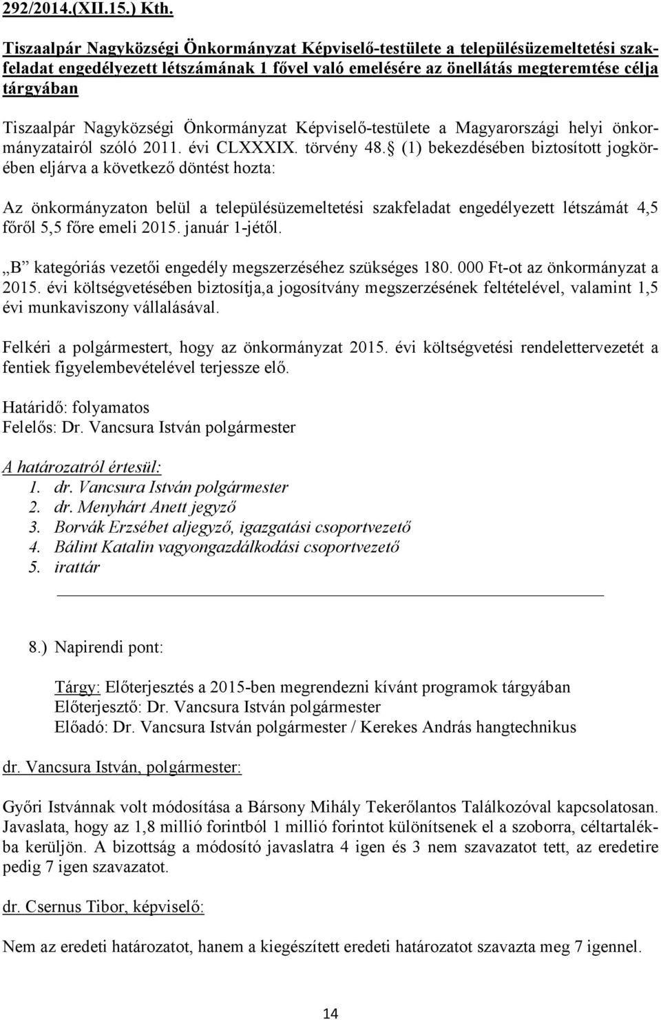 Nagyközségi Önkormányzat Képviselő-testülete a Magyarországi helyi önkormányzatairól szóló 2011. évi CLXXXIX. törvény 48.