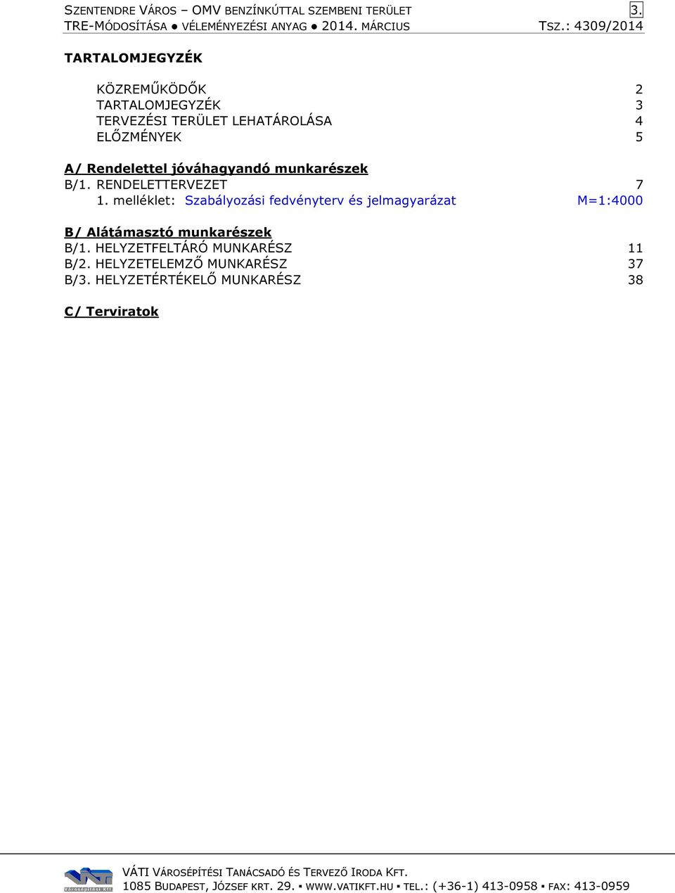 Rendelettel jóváhagyandó munkarészek B/1. RENDELETTERVEZET 7 1.