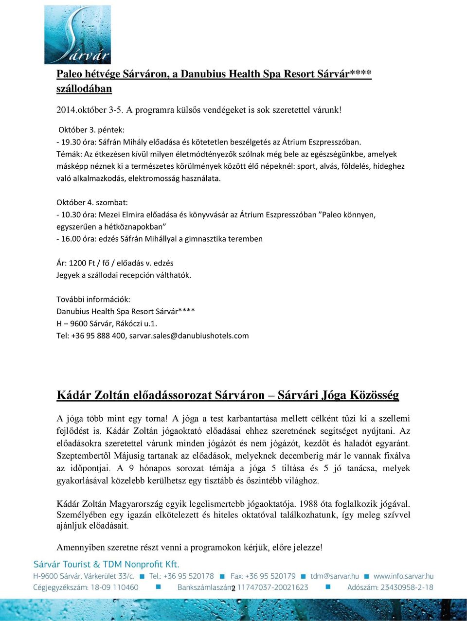 Témák: Az étkezésen kívül milyen életmódtényezők szólnak még bele az egészségünkbe, amelyek másképp néznek ki a természetes körülmények között élő népeknél: sport, alvás, földelés, hideghez való