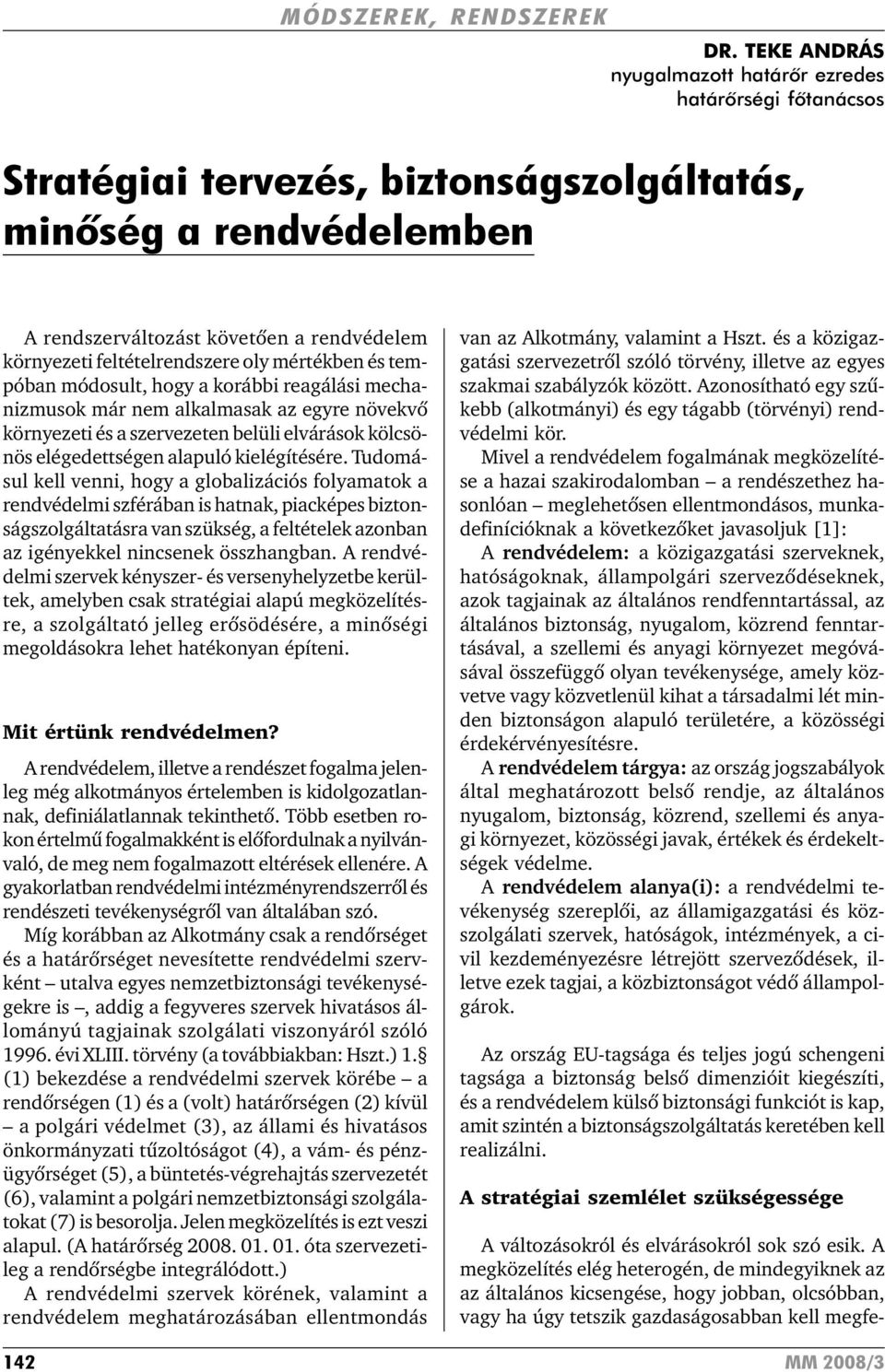 feltételrendszere oly mértékben és tempóban módosult, hogy a korábbi reagálási mechanizmusok már nem alkalmasak az egyre növekvõ környezeti és a szervezeten belüli elvárások kölcsönös elégedettségen