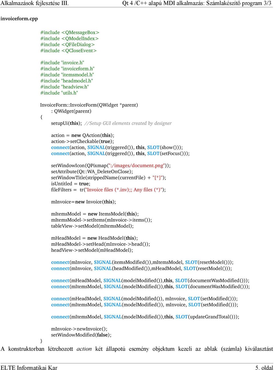 h" InvoiceForm::InvoiceForm(QWidget *parent) : QWidget(parent) setupui(this); //Setup GUI elements created by designer action = new QAction(this); action >setcheckable(true); connect(action,