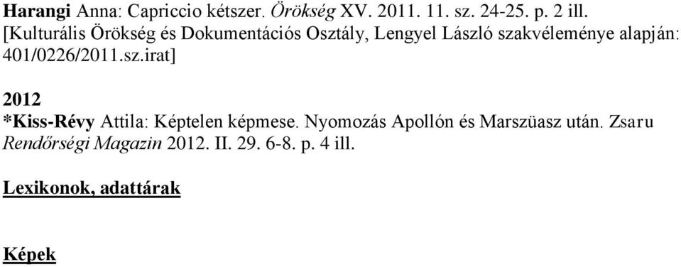 401/0226/2011.sz.irat] 2012 *Kiss-Révy Attila: Képtelen képmese.