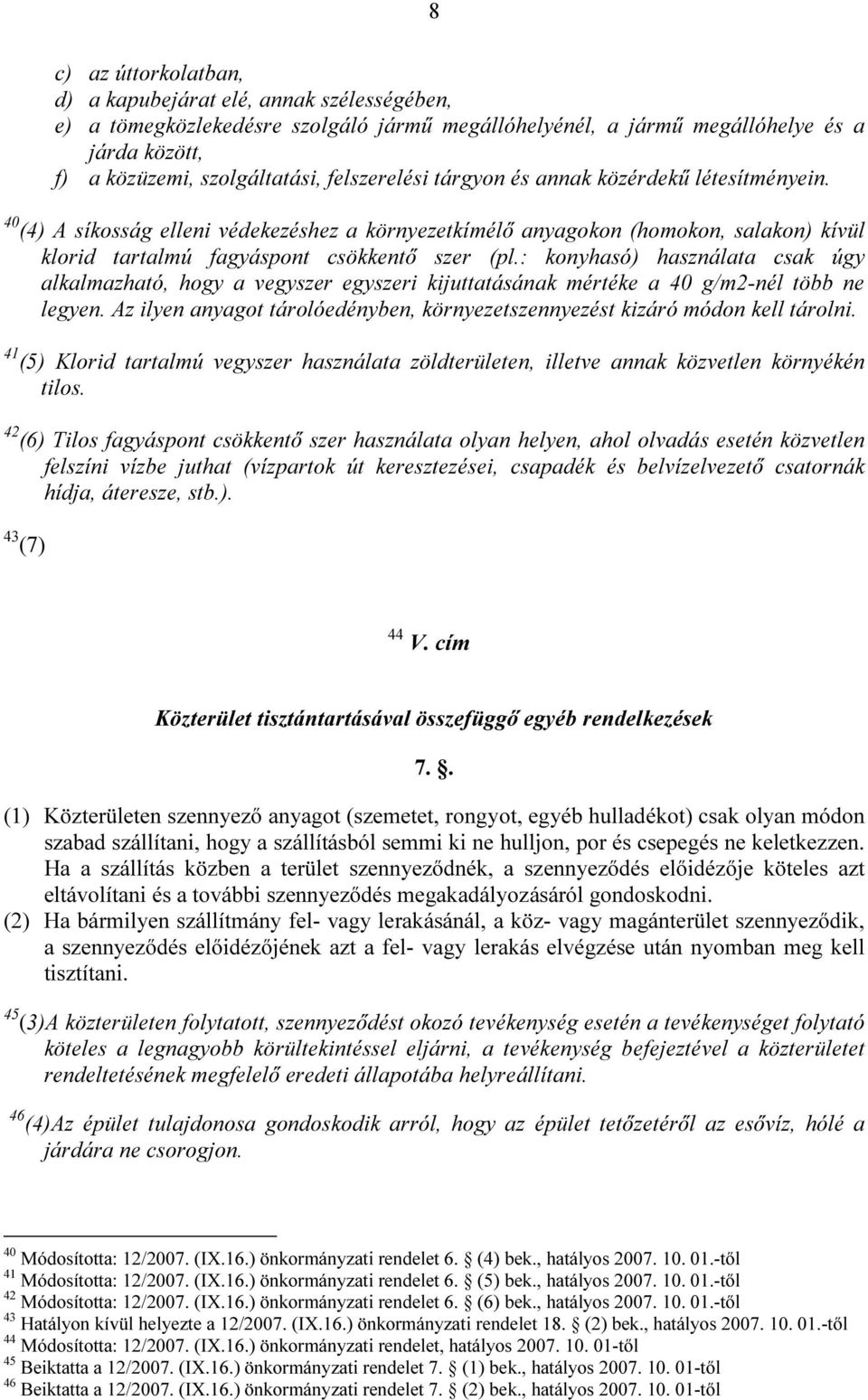 : konyhasó) használata csak úgy alkalmazható, hogy a vegyszer egyszeri kijuttatásának mértéke a 40 g/m2-nél több ne legyen.