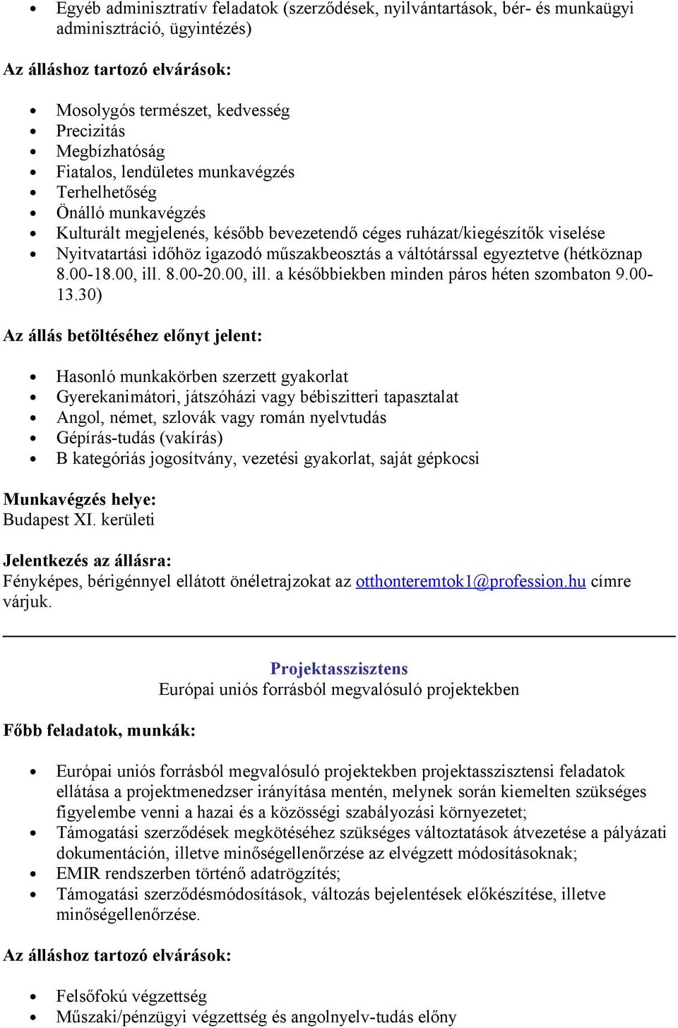 (hétköznap 8.00-18.00, ill. 8.00-20.00, ill. a későbbiekben minden párs héten szmbatn 9.00-13.