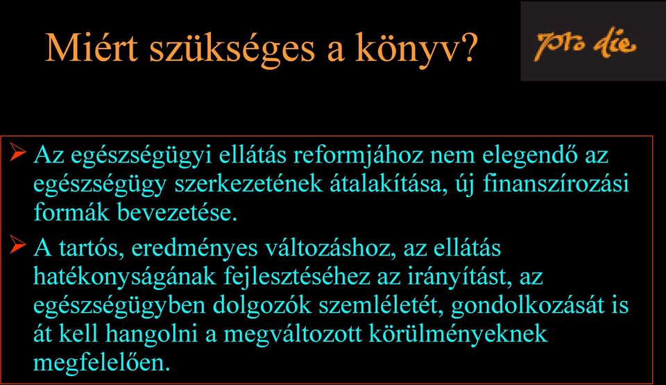 átalakítása, új finanszírozási formák bevezetése.