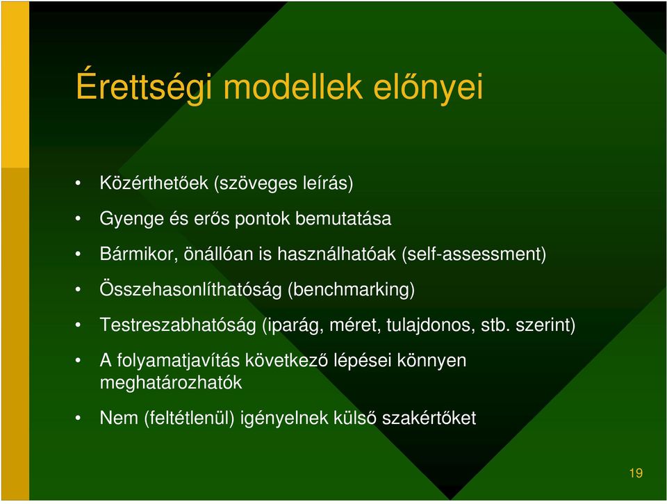 (benchmarking) Testreszabhatóság (iparág, méret, tulajdonos, stb.