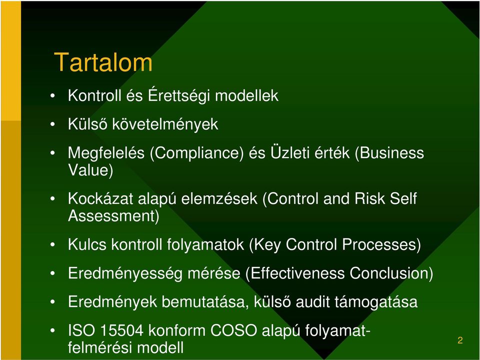 kontroll folyamatok (Key Control Processes) Eredményesség mérése (Effectiveness Conclusion)