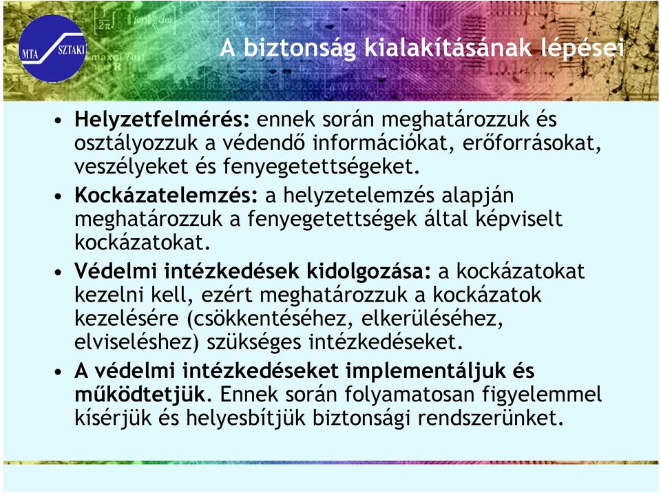 Védelmi intézkedések kidolgozása: a kockázatokat kezelni kell, ezért meghatározzuk a kockázatok kezelésére (csökkentéséhez, elkerüléséhez,