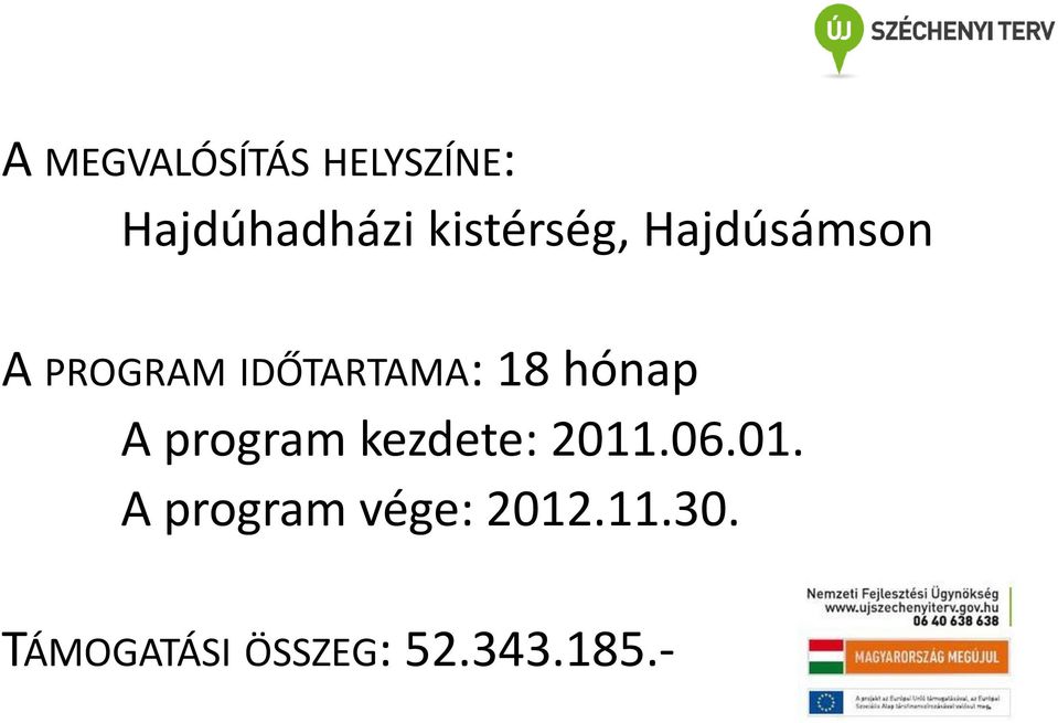 18 hónap A program kezdete: 2011