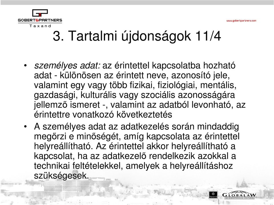 érintettre vonatkozó következtetés A személyes adat az adatkezelés során mindaddig megőrzi e minőségét, amíg kapcsolata az érintettel