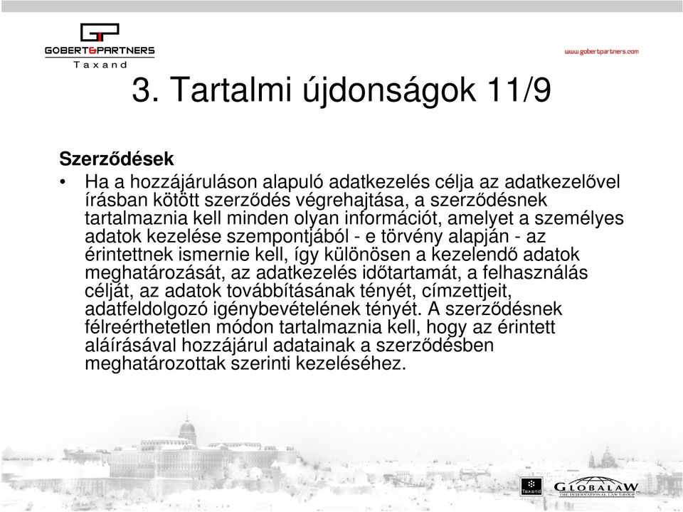 kezelendő adatok meghatározását, az adatkezelés időtartamát, a felhasználás célját, az adatok továbbításának tényét, címzettjeit, adatfeldolgozó igénybevételének