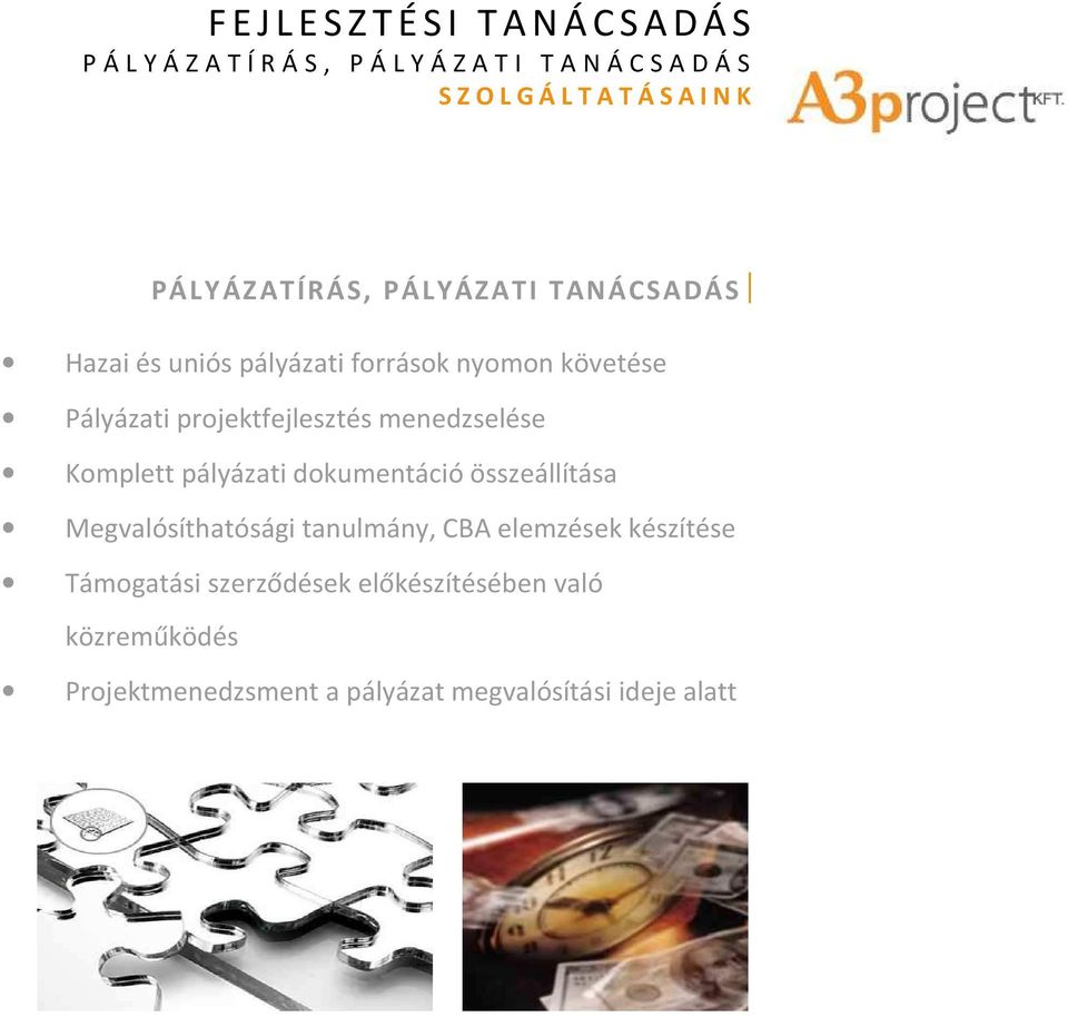 pályázati dokumentáció összeállítása Megvalósíthatósági tanulmány, CBA elemzések készítése
