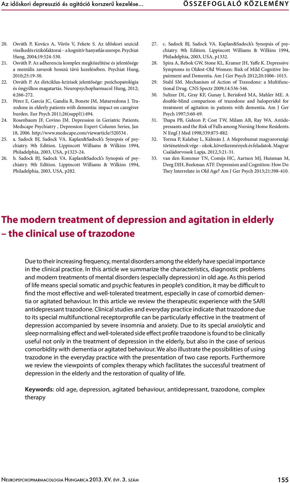 Az adherencia komplex megközelítése és jelentősége a mentális zavarok hosszú távú kezelésében. Psychiat Hung, 2010;25:19-30. 22. Osváth P.