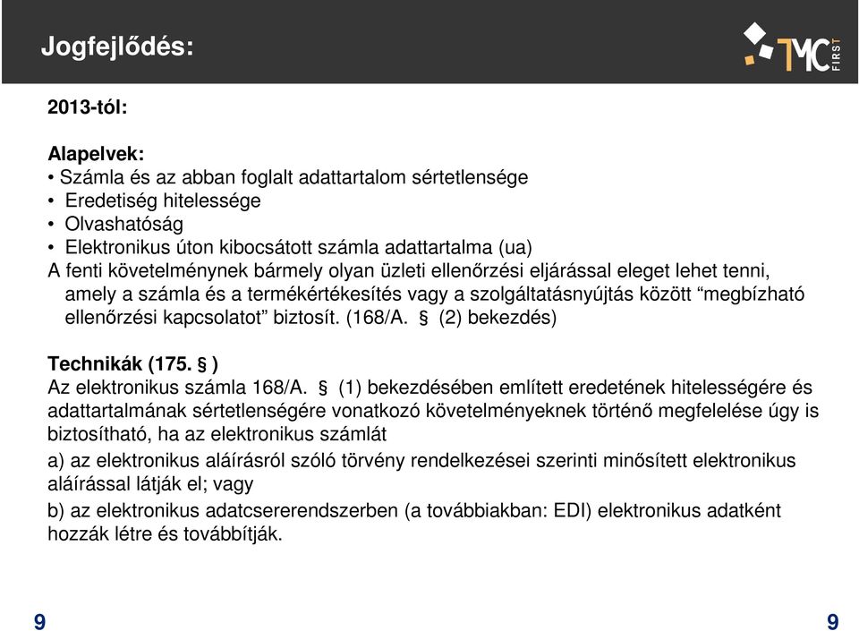 (168/A. (2) bekezdés) Technikák (175. ) Az elektronikus számla 168/A.