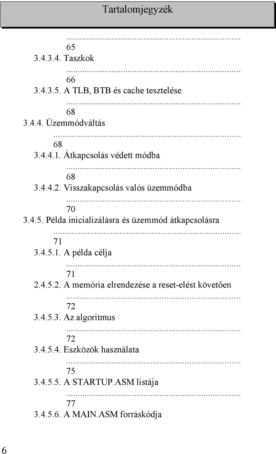 Példa inicializálásra és üzemmód átkapcsolásra... 71 3.4.5.1. A példa célja 71 2.