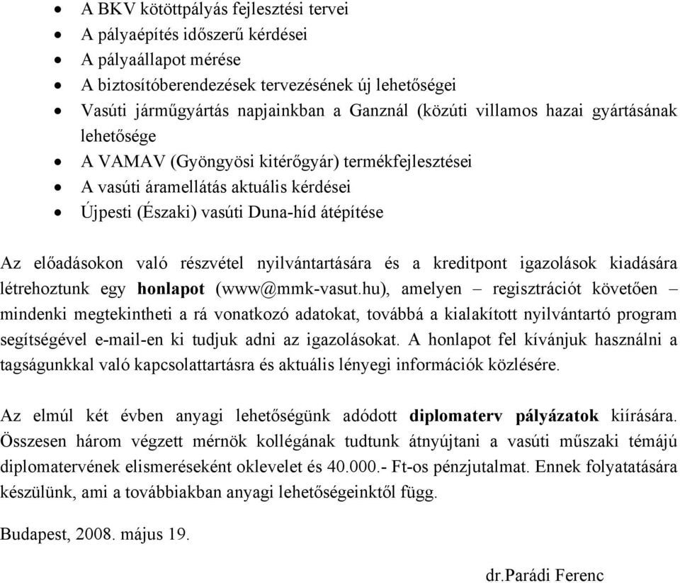 nyilvántartására és a kreditpont igazolások kiadására létrehoztunk egy honlapot (www@mmk-vasut.