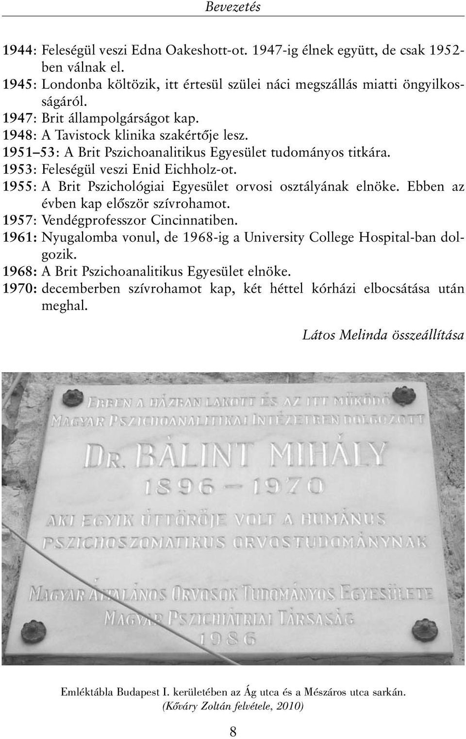 1955: A Brit Pszichológiai Egyesület orvosi osztályának elnöke. Ebben az évben kap elõször szívrohamot. 1957: Vendégprofesszor Cincinnatiben.