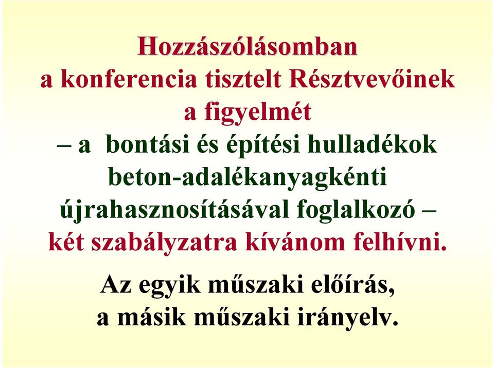 beton-adalékanyagkénti újrahasznosításával foglalkozó két