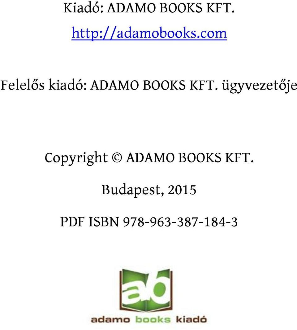 com Felelős kiadó: ADAMO BOOKS KFT.