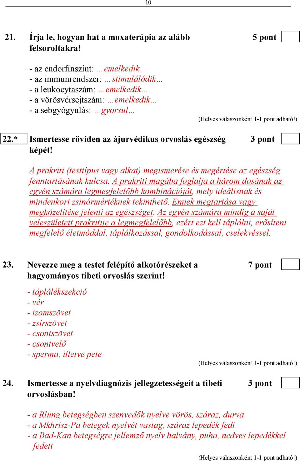 * Ismertesse röviden az ájurvédikus orvoslás egészség 3 pont képét! A prakriti (testtípus vagy alkat) megismerése és megértése az egészség fenntartásának kulcsa.