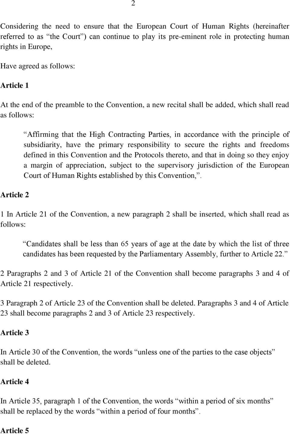 accordance with the principle of subsidiarity, have the primary responsibility to secure the rights and freedoms defined in this Convention and the Protocols thereto, and that in doing so they enjoy