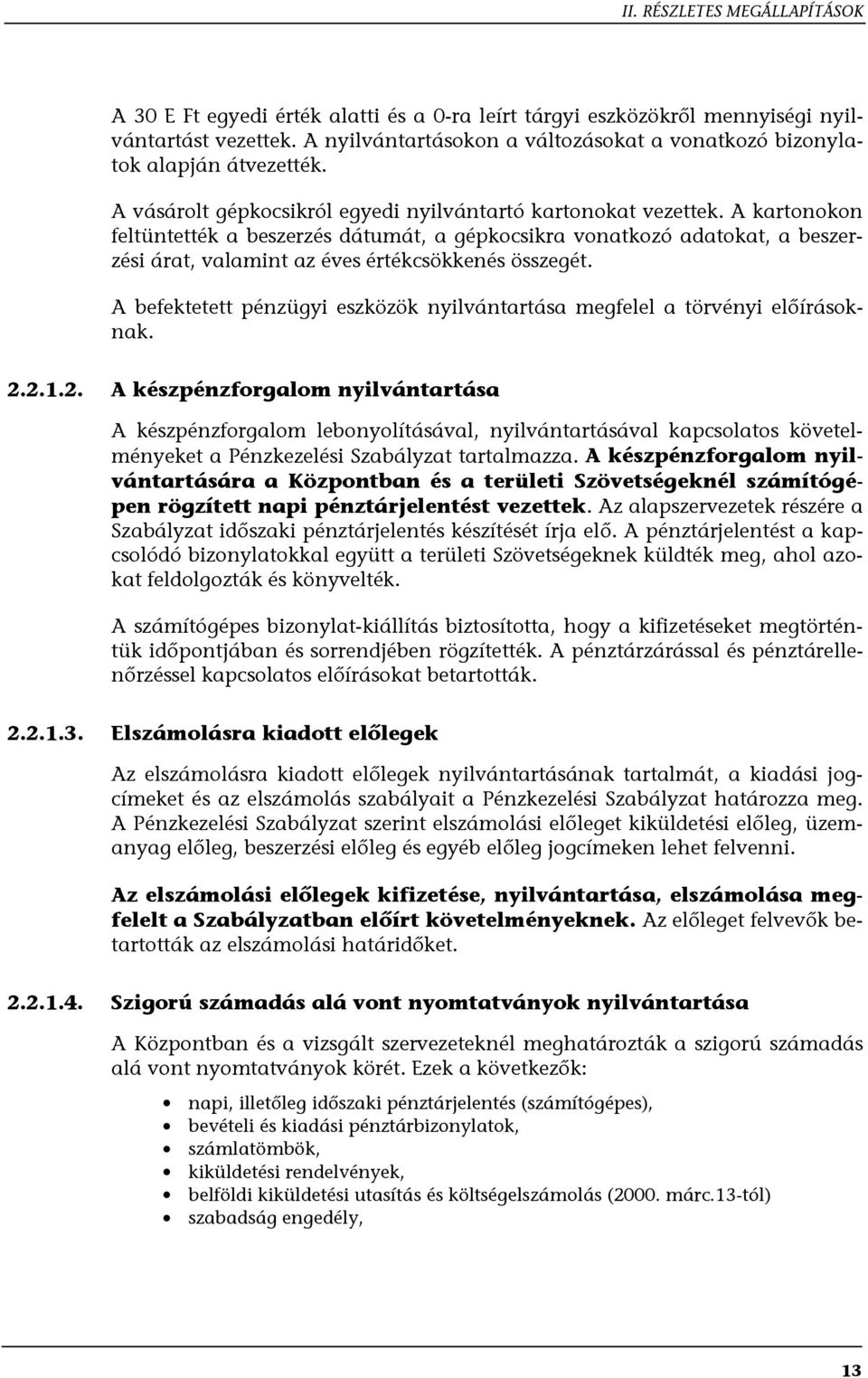 A kartonokon feltüntették a beszerzés dátumát, a gépkocsikra vonatkozó adatokat, a beszerzési árat, valamint az éves értékcsökkenés összegét.