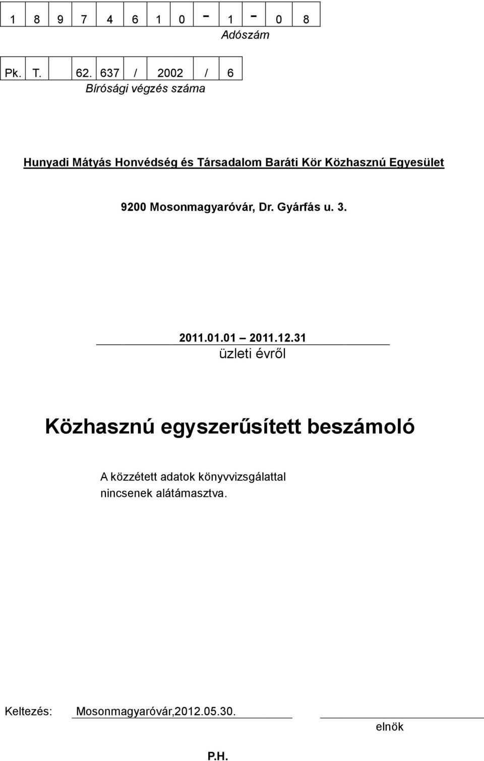 Közhasznú Egyesület 9200 Mosonmagyaróvár, Dr. Gyárfás u. 3. 2011.01.01 2011.12.