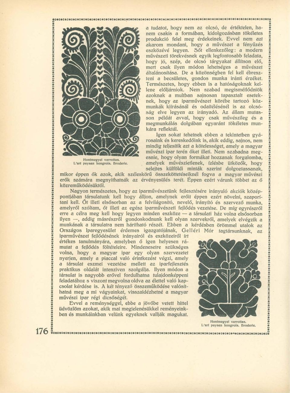 hogy jó, szép, de olcsó tárgyakat állítson elő, iscl^ SÊ V ^ i a i V 8 m e r t csak ilyen módon lehetséges a művészet általánosítása.