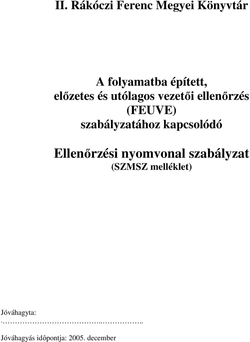 szbályztához kpcsolódó Ellenırzési nyomvonl szbályzt