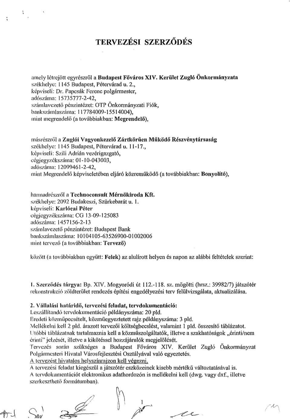 a Zuglói Vagyonkezelő Zártkörűen Működő Részvénytársaság székhelye: 1145 Budapest, Pétervárad u. 11-17.