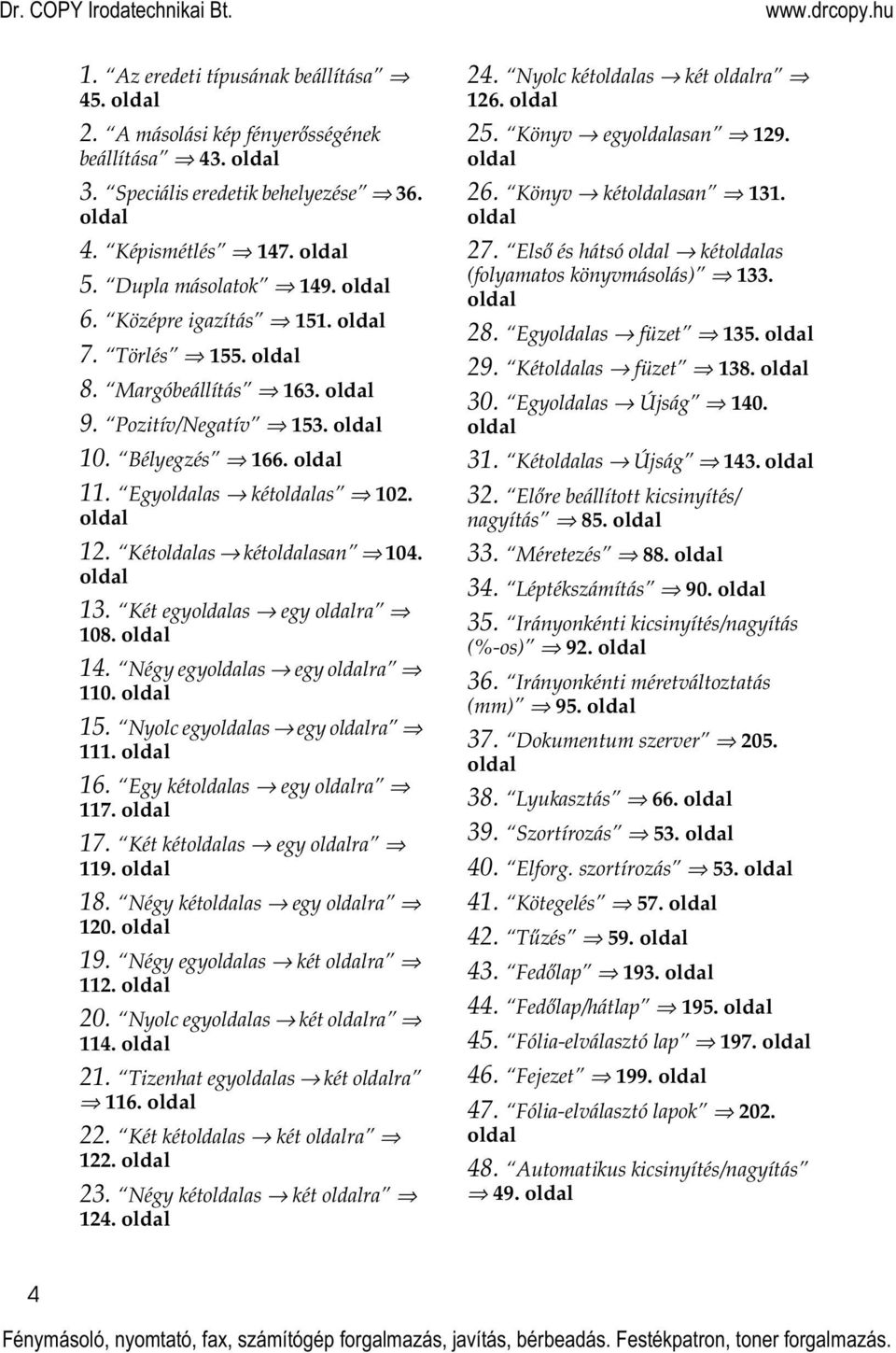 oldal 13. Két egyoldalas egy oldalra 108. oldal 14. Négy egyoldalas egy oldalra 110. oldal 15. Nyolc egyoldalas egy oldalra 111. oldal 16. Egy kétoldalas egy oldalra 117. oldal 17.