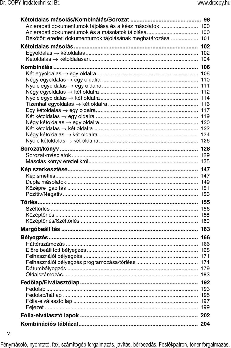 .. 108 Négy egyoldalas egy oldalra... 110 Nyolc egyoldalas egy oldalra... 111 Négy egyoldalas két oldalra... 11 Nyolc egyoldalas két oldalra... 114 Tizenhat egyoldalas két oldalra.