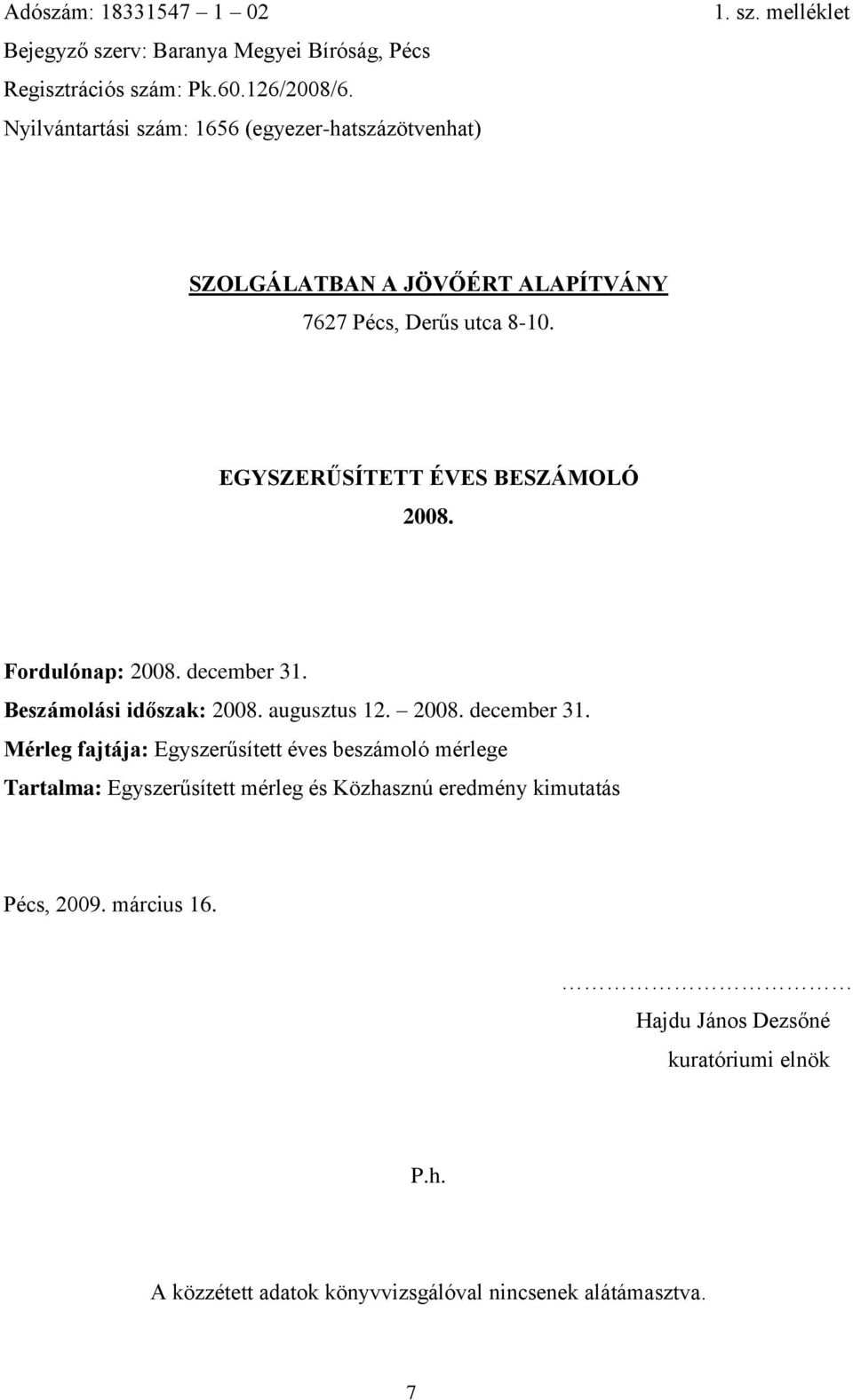 EGYSZERŰSÍTETT ÉVES BESZÁMOLÓ 2008. Fordulónap: 2008. december 31.