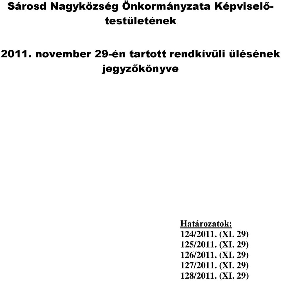 jegyzőkönyve Határozatok: 124/2011. (XI. 29) 125/2011.