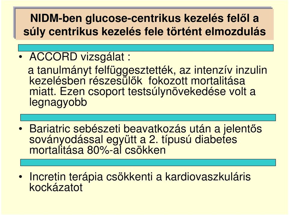 Ezen csoport testsúlynövekedése volt a legnagyobb Bariatric sebészeti beavatkozás után a jelentős