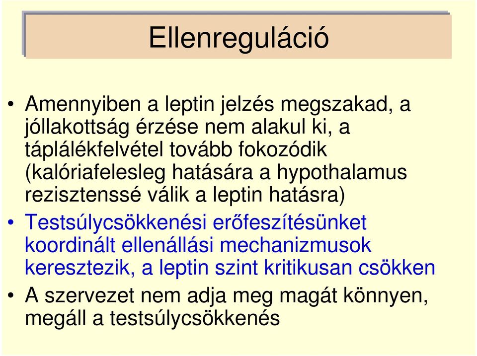 leptin hatásra) Testsúlycsökkenési erőfeszítésünket koordinált ellenállási mechanizmusok