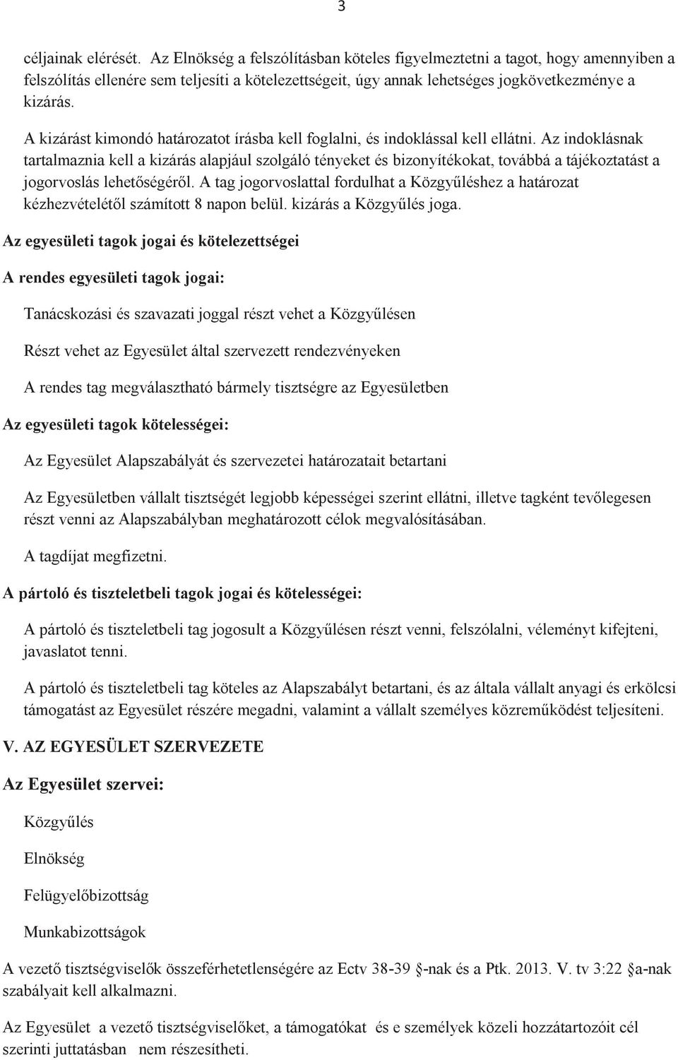 A kizárást kimondó határozatot írásba kell foglalni, és indoklással kell ellátni.